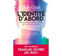 L'identité d'abord Lettre ouverte d'un immigré aux Français qui ne veulent pas disparaître - Driss Ghali - L'artilleur - broché - Essai
