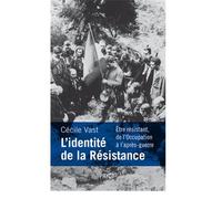 L'identité de la Résistance Etre Résistant de l'Occupation - Cécile Vast - Payot - broché - Etude