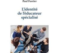 L'identité de l'éducateur spécialisé Paul Fustier (Auteur)