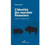 L'identité des marchés financiers Conseils aux épargnants actifs - Philippe Gallot - L'harmattan - broché - Etude