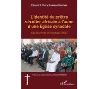 L'identité du prêtre séculier africain à l'aune d'une Église synodale Cas du clergé de Kinshasa (RDC) - Edouard Flory Kabongo Kapenda - L'harmattan - broché - Essai