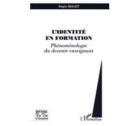 L'identité en formation Phénoménologie du devenir enseignant - Régis Malet - L'harmattan - broché - Livre