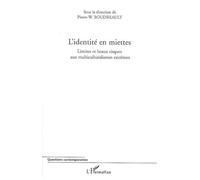 P.-W. Boudreault-L'identité en miettes-Limites et beaux risques aux multiculturalismes extrêmes-Broché