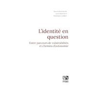 L'identité en question : entre parcours de vulnérabilités et chemins d'autonomie