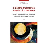 L'identité fragmentée dans le récit moderne Albert Camus, Paul Auster, André Gide et Gertrude Stein comme exemples - Essai - Saket Walid - Les Impliqués - broché - Essai