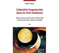L'identité fragmentée dans le récit moderne: Albert Camus, Paul Auster, André Gide et Gertrude Stein comme exemples Essai