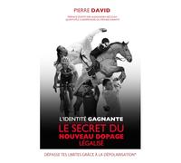 L'identité Gagnante: Le secret du nouveau dopage légalisé