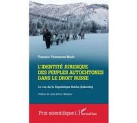 L'identité juridique des peuples autochtones dans le droit russe Le cas de la République Sakha (Iakoutie) - Tuyaara Tumusova Mach - L'harmattan - broché - Etude