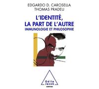 L'Identité, la part de l'autre Immunologie et philosophie - Edgardo D. Carosella - Odile Jacob - broché - Essai