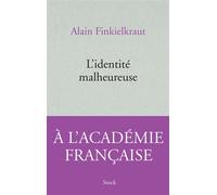 L'identité malheureuse - Alain Finkielkraut - Stock - broché - Essai