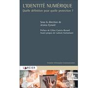 L'identité Numérique - Quelle Définition Pour Quelle Protection ?