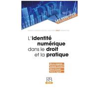 L'identité Numérique Dans Le Droit Et La Pratique