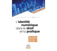 L'Identité numérique dans le droit et la pratique - Eric A. Caprioli - Revue Banque - broché - Etude