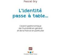 L'identité Passe À Table - L'avenir Gastronomique De L'humanité En Général Et De La France En Particulier