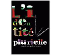 L'identité Plurielle - Images De Soi, Regards Sur Les Autres