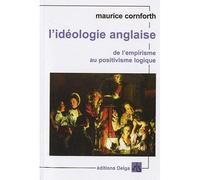 L'Idéologie anglaise. De l'empirisme au positivisme logique - Maurice Cornforth - Delga - broché - Essai