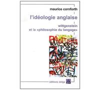 L'Idéologie anglaise. Wittgenstein et la " philosophie du langage " Wittgenstein et la philosophie du langage - Maurice Cornforth - Delga - broché - Essai