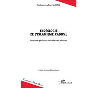 L'idéologie de l'islamisme radical La nouvelle génération des intellectuels islamistes - Mohammad Al Subaie - L'harmattan - broché - Essai