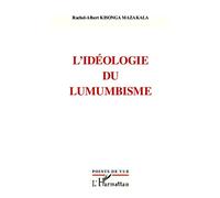L'idéologie du Lumumbisme - Albert Kisonga Mazakala - L'harmattan - broché - Essai