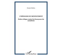 L'idéologie Du Renoncement - Petite Critique Contre Les Fossoyeurs Du Socialisme | Occasion