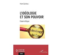 L'idéologie et son pouvoir: Essai critique