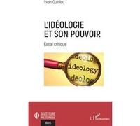 Yvon Quiniou – L'idéologie et son pouvoir – Essai critique – Broché – L'Harmattan