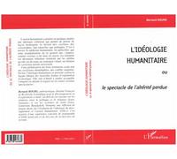 Bernard Hours – L'idéologie humanitaire – Ou le spectacle de l'altérité perdue – Broché