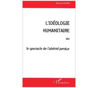 L'idéologie Humanitaire Ou Le Spectacle De L'altérité Perdue