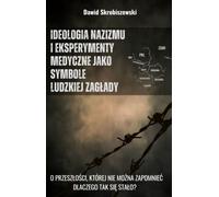 L'idéologie nazie et les expériences médicales comme symboles de l'anéantissement humain - Dawid Skrobiszewski (Literatur, Philosophie auf Polnisch)