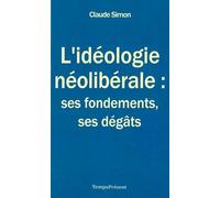 L'idéologie néolibérale : ses fondements, ses dégâts