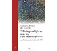 L'idéologie religieuse iranienne et ses métamorphoses Hossein Zahiri Mehrabadi (Auteur)