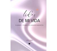 LIDER DE MI VIDA: PLANNER + DIARIO DE AGRADECIMIENTOS