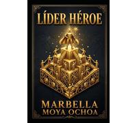 LÍDER HÉROE: El Nuevo Código de Influencia, Acción y Resultados