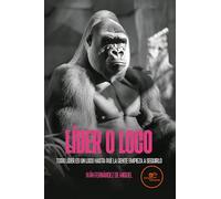 LÍDER O LOCO: Todos líder es un loco hasta que la gente empieza a seguirlo