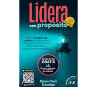 Lidera Con Propósito: Cómo liderar sin miedo, confianza e inteligencia emocional para conectar y transformar equipos
