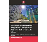 Liderança «uma vantagem competitiva» na indústria hoteleira de 5 estrelas de Viena: Liderança, Vantagem Competitiva Sustentável, Competências de Gestão