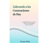 Liderando a las Generaciones de Hoy: Dejando atrás las prácticas obsoletas y adoptando nuevos enfoques