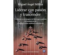 Liderar con pasión y trascender: Principios y estrategias de liderazgo y gestión de fundadores de congregaciones católicas centenarias