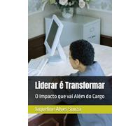 Liderar é Transformar: O Impacto que vai Além do Cargo