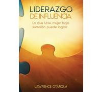 LIDERAZGO DE INFLUENCIA: Lo que UNA mujer bajo sumisión puede lograr
