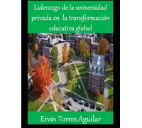 Liderazgo de la universidad privada en la transformación educativa global