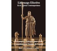 Liderazgo Efectivo en la Iglesia Contemporánea: Estrategias y Enfoques para Guiar Comunidades en Tiempos de Cambio