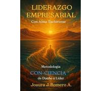 LIDERAZGO EMPRESARIAL: CON ALMA TACHIRENSE. Metodología CON-CIENCIA® De dueño a Líder