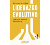 Liderazgo evolutivo: El arte de hacer crecer