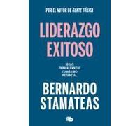 Liderazgo Exitoso. Ideas Para Alcanzar Tu Máximo Potencial / Successful Leadership. Ideas To Reach Your Full Potential