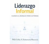 LIDERAZGO INFORMAL: CUANDO LA JERARQUÍA PIERDE AUTORIDAD