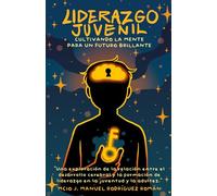Liderazgo Juvenil: Cultivando la Mente para un Futuro Brillante