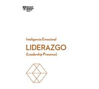 Liderazgo. Leadership Presence (Serie Inteligencia Emocional HBR)