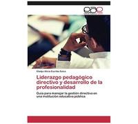 Liderazgo Pedagógico Directivo Y Desarrollo De La Profesionalidad