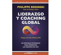 Liderazgo y coaching global: Un enfoque integrado para enfrentar los desafíos de hoy